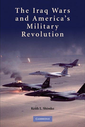 The Iraq Wars and Americas Military Revolution, Verzenden, Zo goed als nieuw, Keith L. Shimko