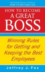 How To Become A Great Boss 9780091935436 Jeffrey J Fox, Boeken, Verzenden, Gelezen, Jeffrey J Fox