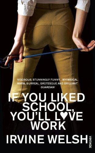 If You Liked School, YouLl Love Work - Irvine Welsh, Verzenden, Gelezen, Irvine Welsh