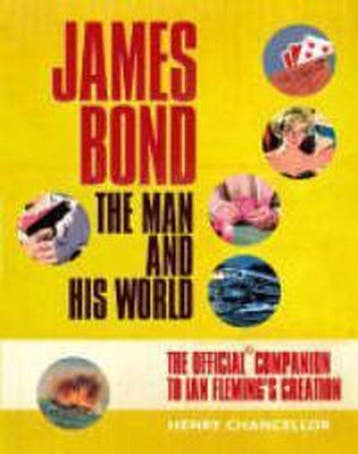 James Bond. The Man and his World - H. Chancellor, Boeken, Verzenden, Zo goed als nieuw, H. Chancellor