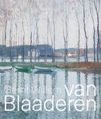 Gerrit Willem van Blaaderen (1873-1935) 9789462620766, Verzenden, Zo goed als nieuw, Kees van der Geer
