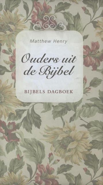 Ouders uit de Bijbel - Matthew Henry 9789462782570, Verzenden, Zo goed als nieuw, Matthew Henry