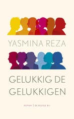 Gelukkig de gelukkigen 9789023484318 Yasmina Reza, Verzenden, Gelezen, Yasmina Reza