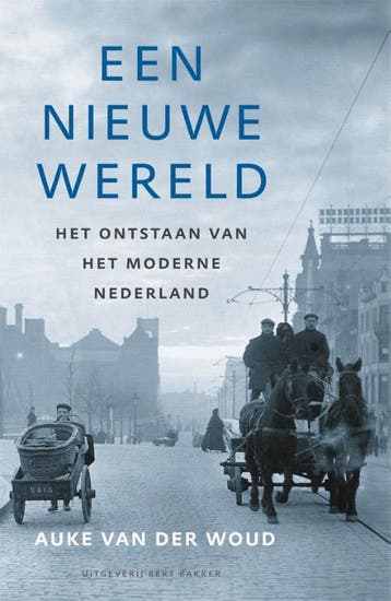 Een nieuwe wereld - Auke van der Woud 9789035140400, Verzenden, Zo goed als nieuw, Auke van der Woud
