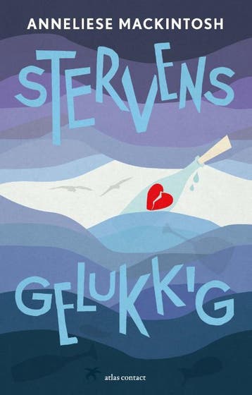 Stervensgelukkig - Anneliese Mackintosh 9789025449919, Verzenden, Gelezen, Anneliese Mackintosh