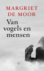 Van vogels en mensen 9789023498308 Margriet de Moor, Boeken, Verzenden, Gelezen, Margriet de Moor