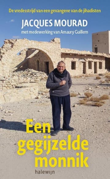 Een gegijzelde monnik 9789085287070 Jacques Mourad, Boeken, Verzenden, Zo goed als nieuw, Jacques Mourad