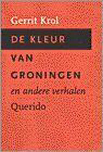 De kleur van Groningen en andere verhalen 9789021471617, Boeken, Verzenden, Gelezen, Gerrit Krol