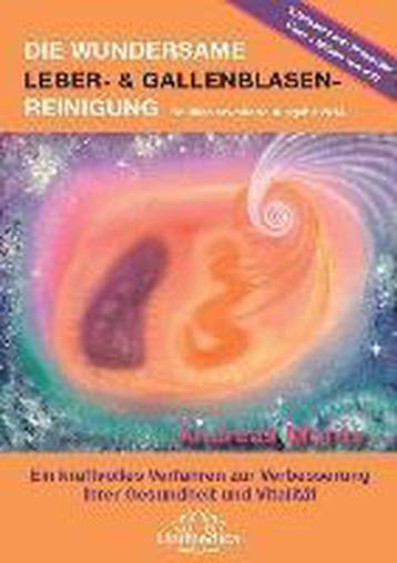 9783944125442 Die wundersame Leber- und Gallenblasenreini..., Verzenden, Zo goed als nieuw, Andreas Moritz