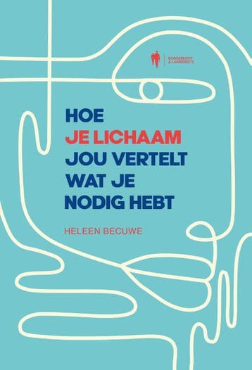 Hoe Je Lichaam Jou Vertelt Wat Je Nodig Hebt | Heleen Becuwe, Boeken, Ophalen of Verzenden, Nieuw, Heleen Becuwe