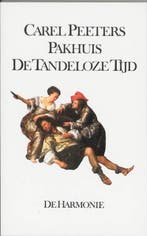 Pakhuis De tandeloze tijd 9789061695523 C. Peeters, Boeken, Verzenden, Gelezen, C. Peeters