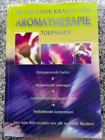 De helende kracht van aromatherapie toepassen, Gelezen, Kruiden en Alternatief, Franzesca Watson, Verzenden
