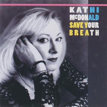 cd - Kathi McDonald - Save Your Breath, Verzenden, Zo goed als nieuw