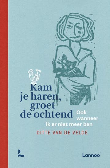 Kam je haren, groet de ochtend - Ditte Van de Velde, Boeken, Verzenden, Zo goed als nieuw, Ditte Van de Velde