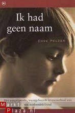 Ik had geen naam 9789044318876 Dave Pelzer, Boeken, Verzenden, Gelezen, Dave Pelzer