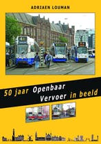 9789492040855 50 jaar Openbaar Vervoer in beeld, Verzenden, Zo goed als nieuw, Adriaen Louman