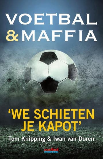 Voetbal & Maffia | Tom Knipping; Iwan Duren | Nieuw, Boeken, Ophalen of Verzenden, Nieuw, Tom Knipping; Iwan Duren