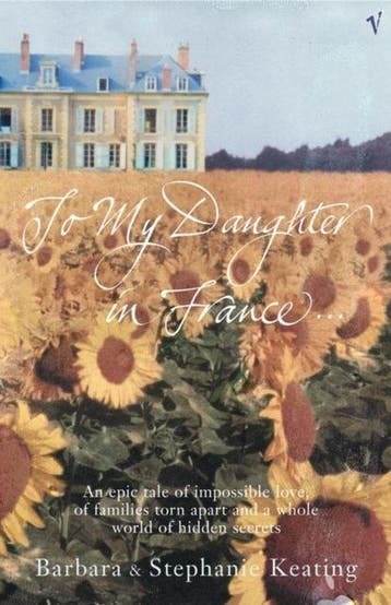 To My Daughter In France 9780099449935 Barbara Keating, Boeken, Verzenden, Gelezen, Barbara Keating