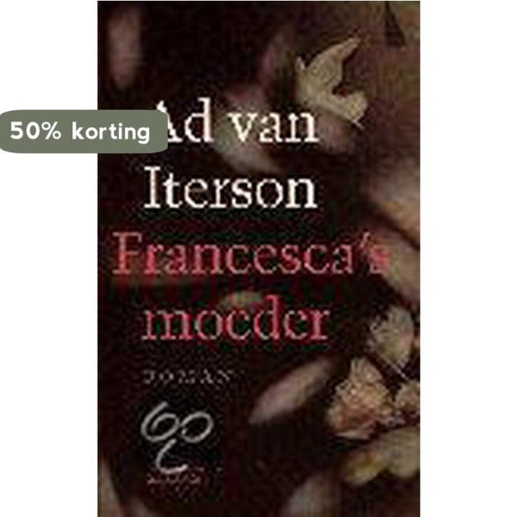 FRANCESCAS MOEDER - A. van Iterson 9789025409883, Boeken, Romans, Gelezen, Verzenden