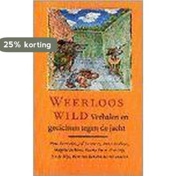 WEERLOOS WILD (VERHALEN/GEDICHTEN JACHT) - Auteur, Verzenden, Gelezen, Auteur