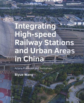 9789463666138 Integrating -High?speed -Railway Stations a..., Verzenden, Nieuw, Biyue Wang