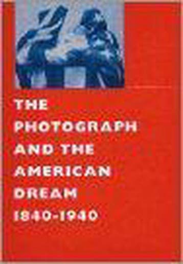 The photograph and the American dream 1840-1940 - S. White, Verzenden, Gelezen, S. White