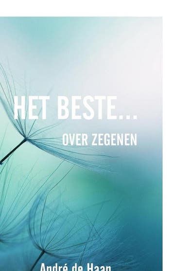 Het beste over zegenen 9789075569810 André de Haan, Verzenden, Zo goed als nieuw, André de Haan