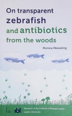 On transparent zebra fish and antibiotics from the forest, Verzenden, Zo goed als nieuw, Monica Wesseling