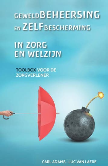 Geweldbeheersing En Zelfbescherming In Zorg En Welzijn, Ophalen of Verzenden, Nieuw, Carl Adams; Luc Laere