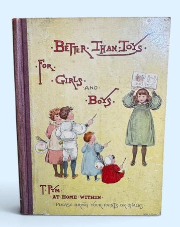 T. Pym - Better Than Toys for Girls and Boys - 1894