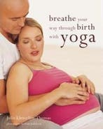 Breath Your Way through Birth with Yoga 9781845332723, Verzenden, Zo goed als nieuw, Julie Llewellyn-Thomas