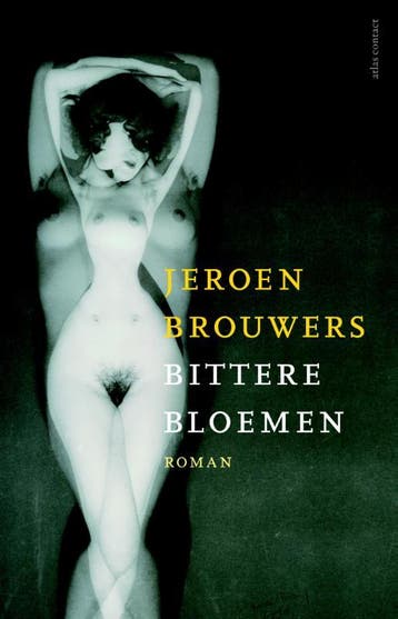 Bittere bloemen 9789025445065 Jeroen Brouwers, Verzenden, Zo goed als nieuw, Jeroen Brouwers