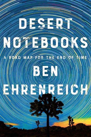Desert Notebooks: A Road Map for the End of Time, Verzenden, Zo goed als nieuw, Ben Ehrenreich