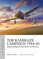 9781472848444 Air Campaign-The Kamikaze Campaign 1944-45, Verzenden, Zo goed als nieuw, Mark Lardas