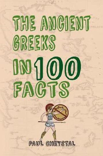 Ancient Greeks In 100 Facts - Paul Chrystal 9781445656427, Boeken, Verzenden, Gelezen, Paul Chrystal