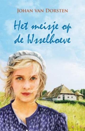 Het meisje op de IJsselhoeve - Johan van Van Dorsten, Verzenden, Gelezen, Johan van Van Dorsten