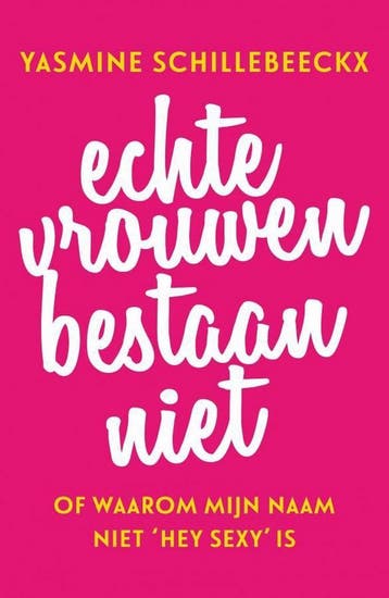 Echte vrouwen bestaan niet - Yasmine Schillebeeckx, Boeken, Verzenden, Zo goed als nieuw, Yasmine Schillebeeckx
