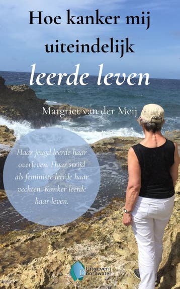 Hoe Kanker Mij Uiteindelijk Leerde Leven | Margriet Meij, Ophalen of Verzenden, Nieuw, Margriet Meij