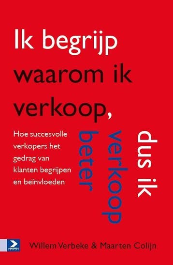 Ik Begrijp Waarom Ik Verkoop, Dus Ik Verkoop Beter | Nieuw, Boeken, Ophalen of Verzenden, Nieuw, Willem Verbeke; Maarten Colijn