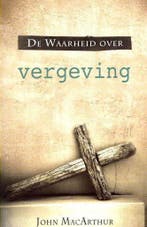 WAARHEID OVER VERGEVING, DE 9789064511806 John MacArthur, Verzenden, Gelezen, John MacArthur