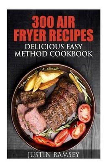 9781533060242 300 Air Fryer Recipes Justin Ramsey, Verzenden, Nieuw, Justin Ramsey