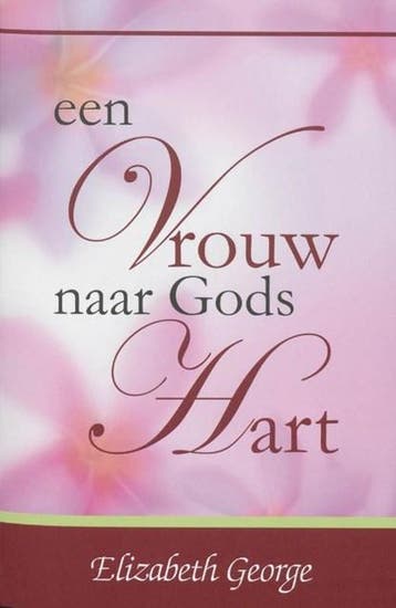 Een Vrouw naar Gods Hart | 9789077669068 | Elizabeth George, Ophalen of Verzenden, Zo goed als nieuw, Elizabeth George