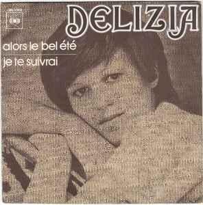 vinyl single 7 inch - Delizia - Alors Le Bel ÃtÃ© / Je, Verzenden, Zo goed als nieuw, 7 inch, Overige genres