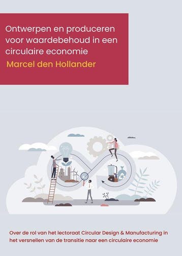 Ontwerpen en produceren voor waardebehoud in een circulaire, Verzenden, Gelezen, Marcel den Hollander