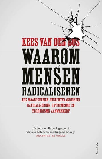 Waarom mensen radicaliseren 9789044638509 Kees van den Bos, Verzenden, Zo goed als nieuw, Kees van den Bos