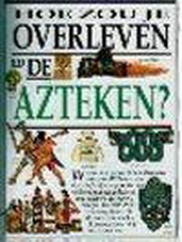 Hoe zou je overleven bij de Azteken? - Macdonald, Verzenden, Gelezen