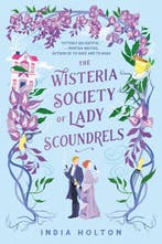 The Wisteria Society Of Lady Scoundrels 9780593200162, Boeken, Verzenden, Gelezen, India Holton