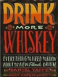 Drink more whiskey - Daniel Yaffe 9781452109749, Boeken, Verzenden, Gelezen, Daniel Yaffe