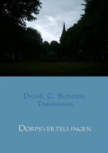 Dorpsvertellingen - Daniël C. Blondeel Timmerman, Verzenden, Zo goed als nieuw, Daniël C. Blondeel Timmerman
