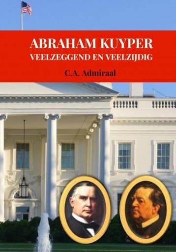 ABRAHAM KUYPER | 9789403687339 | C.A. Admiraal, Ophalen of Verzenden, Zo goed als nieuw, C.A. Admiraal